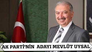 Ak Parti'nin Adayı Mevlüt Uysal