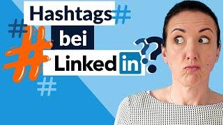 Wie kann ich bei Linkedin Hashtags nutzen? Linkedin Hashtags ANLEITUNG