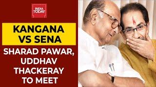 Uddhav Thackeray, Sanjay Raut & Sharad Pawar To Hold High-Level Meet Today | Kangana Vs Sena