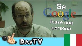 Se Google fosse una persona (pt. 1) - DavTV DubbingITA