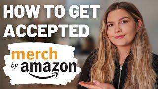 How To Get Accepted To Merch by Amazon FAST (ON YOUR FIRST TRY) | Tips To Improve Your Application!