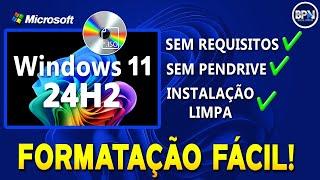 COMO INSTALAR o Windows 11 24H2 em Qualquer PC - INSTALAÇÃO LIMPA!