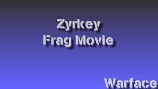 Warface Zyrkey Frag Movie