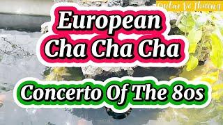 European Cha Cha Cha Concerto Of The 80s