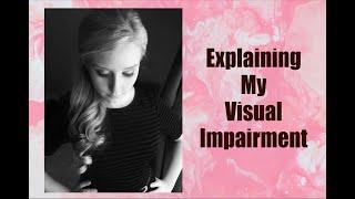 Explaining My Visual Impairment