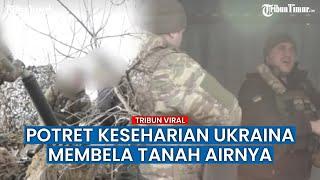 Potret Kehidupan Tentara Ukraina saat Perang, Akui Rusia Terus Maju di Donetsk