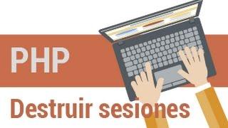 PHP - Destruir Sesiones