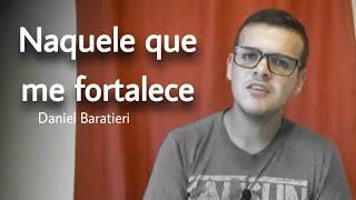 Naquele que me fortalece | Daniel Baratieri