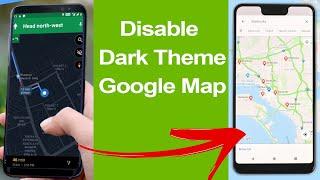 How to disable dark theme in Google Map App? Turn Off dark Mode in Google Map