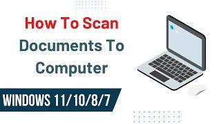 How To Scan Documents To Computer  |  Windows 11/10/8/7