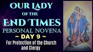 DAY 09 OUR LADY OF THE END TIMES PERSONAL NOVENA - PRAYERS FOR PROTECTION OF THE CHURCH AND CLERGY