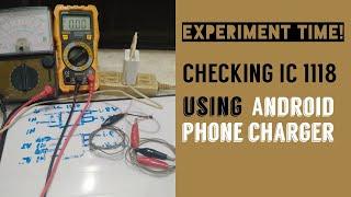 Checking IC 1118 using ANDROID PHONE CHARGER! (experiment)