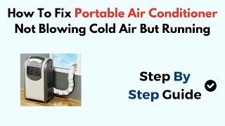 How To Fix Portable Air Conditioner Not Blowing Cold Air But Running