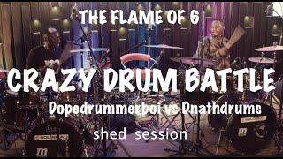 CRAZY DRUM BATTLE!DOPEDRUMMERBOI VS DNATHDRUMS THE FLAME OF 6_THE BEST DRUM SHED EVER IN THE WORLD