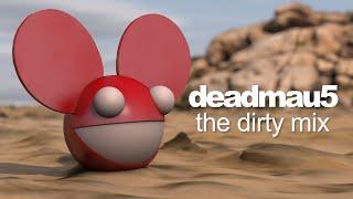 deadmau5 - The Dirty Mix