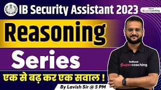 IB Security Assistant Reasoning Classes 2023 | Series | Top 20 Number Series Questions | Lavish Sir