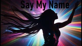 Say My Name - Electronic Dance Music Track