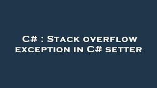 C# : Stack overflow exception in C# setter