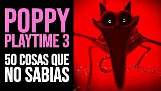 POPPY PLAYTIME CHAPTER 3: 50 Cosas que NO SABÍAS | Curiosidades