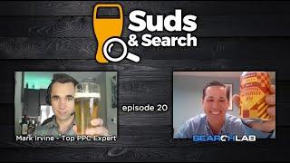  Suds & Search 20 | Mark Irvine, #1 Most Influential PPC Expert