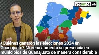 ¿Quiénes ganaron las elecciones en Guanajuato? Morena obtiene 10 municipios más