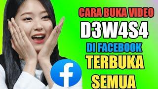 Cara Buka Video D3w4s4 Terbuka Semua Lewat Facebook