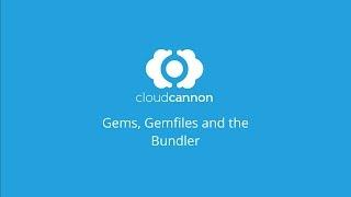 Gems, Gemfiles and the bundler - CloudCannon Casts