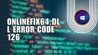  FIX: How To Fix Failed To Load Online onlinefix64.dll Error Code 126 Easy Tutorial