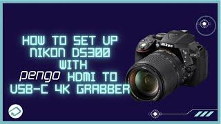 How to set up Nikon D5300 with Pengo HDMI to USB-C 4K Grabber