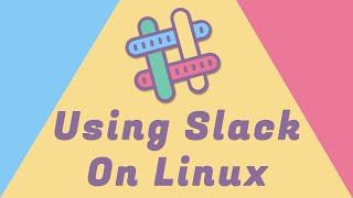 How to install Slack on Linux (Ubuntu, Mint, Elementary OS, MX Linux, Zorin OS, Fedora)