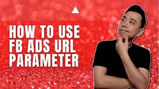 How to use Facebook Ads URL Parameter Builder?