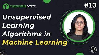 Unsupervised Machine Learning Algorithm | Machine Learning Tutorial | Tutorialspoint