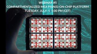 WEBINAR #5 Compartimentalized MEA Pain(s)-on-chip platform