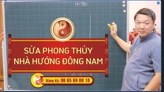 Sửa Phong Thủy Nhà Hướng Đông Nam - Thầy Phong Thủy Đại Nam