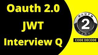 Oauth2 JWT Interview Questions and Answers | Grant types, Scope, Access Token, Claims | Code Decode