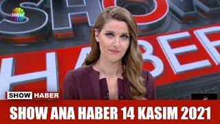 Show Ana Haber 14 Kasım 2021