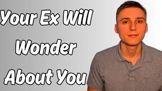 3 Ways To Get Your EX Thinking About You After A Breakup