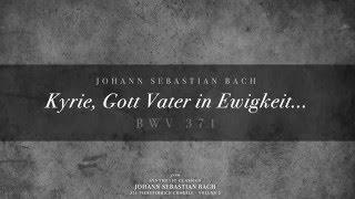 132. Kyrie, Gott Vater in Ewigkeit... BWV 371