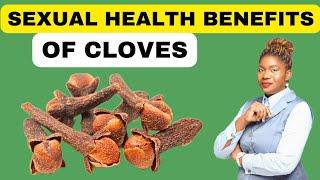 10 Sexual Health Benefits of Cloves