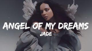 JADE - Angel Of My Dreams (Lyrics) | I'm in heaven when you're lookin' at me