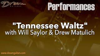 Dream Guitars Performance - "Tennessee Waltz" - Will Saylor & Drew Matulich