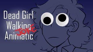 Dead Girl Walking - JOKE Animatic