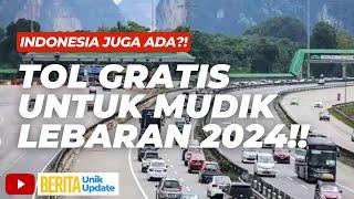 INFO MUDIK LEBARAN 2024 : JALAN TOL GRATIS UNTUK MUDIK LEBARAN 2024 DI MALAYSIA, INDONESIA JUGA ADA?