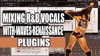 VOCAL MIXING WITH WAVES 11 || NEW RENAISSANCE PLUGINS R&B STYLE