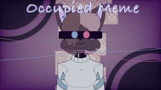 Occupied | Animation Meme