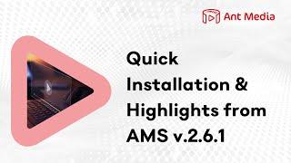 Quick Installation and Highlights from Ant Media Server v.2.6.1