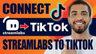 How to Connect Streamlabs to TikTok (2024)