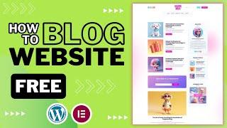 How to create a Blog Website 2024 | Personal Blog Website Using Elementor Page Builder