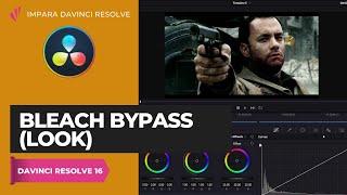 Creative Looks: Bleach Bypass | Color | Davinci Resolve ITA