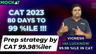 Get 99%ile in CAT 2023 - 80 day Prep Strategy by Vignesh (99.98%ile in CAT)